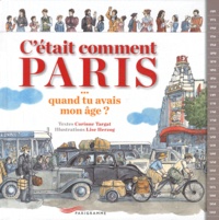 Corinne Targat et Lise Herzog - C'était comment Paris... - Quand tu avais mon âge ?.