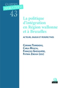 Corinne Torrekens et Carla Mascia - La politique d'intégration en Région wallonne et à Bruxelles - Acteurs, enjeux et perspectives.