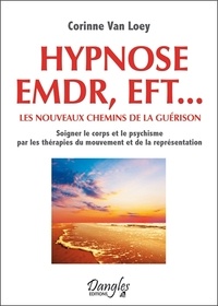 Corinne Van Loey - Hypnose EMDR, EFT... Les nouveaux chemins de la guérison.