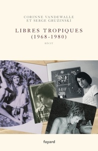 Corinne Vandewalle et Serge Gruzinski - Libres tropiques (1968-1980) - Tome 2.