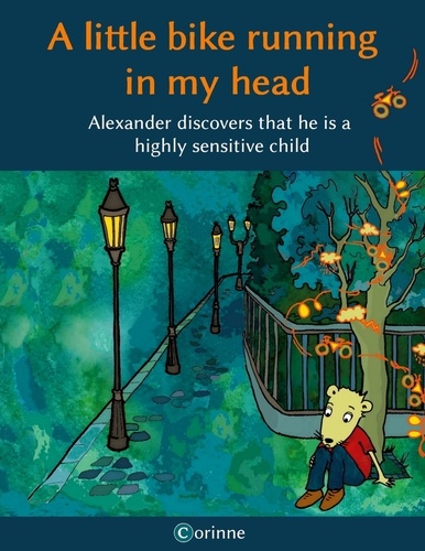 A little bike running in my head. Alexander discovers that he is a highly sensitive child