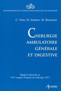 Corinne Vons et Hubert Johanet - Chirurgie ambulatoire générale et digestive - Rapport présenté au 119e congrès français de chirurgie, Paris, 27 au 29 septembre 2017.