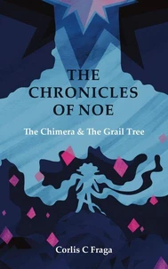 The Chronicles of Noe: The Chimera and The Grail Tree