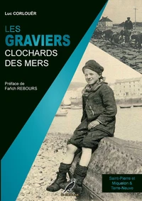 Les graviers ; clochards des mers ; les graviers bretons, normands et basques à Saint-Pierre et Miquelon