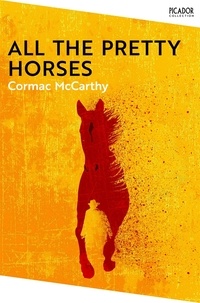 Cormac McCarthy - All the Pretty Horses.