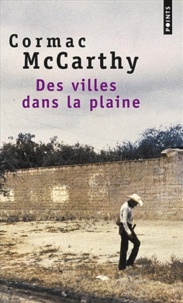 Cormac McCarthy - Des villes dans la plaine - La trilogie des confins (3).