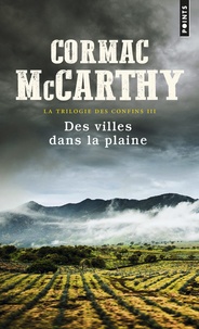Cormac McCarthy - La trilogie des confins Tome 3 : Des villes dans la plaine.