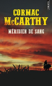 Cormac McCarthy - Méridien de sang - Ou Le rougeoiement du soir dans l'Ouest.