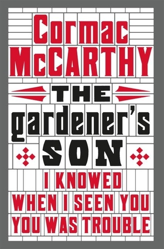 Cormac McCarthy - The Gardener's Son.