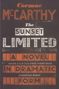 Cormac McCarthy - The Sunset Limited.