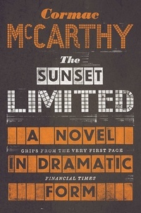 Cormac McCarthy - The Sunset Limited.