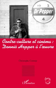 Contre-culture et cinéma: Dennis Hopper à l'oeuvre