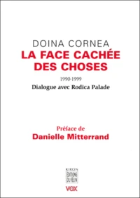 La Face Cachee Des Choses 1990-1999. Dialogue Avec Rodica Palade