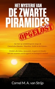  Cornel M. A. van Strijp - Het mysterie van de Zwarte Piramides... opgelost!.