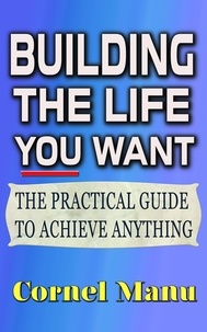  Cornel Manu - Building The Life You Want.