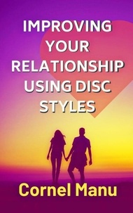  Cornel Manu - Improving Your Relationship Using DISC Styles.