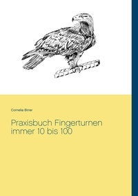 Cornelia Birrer - Praxisbuch Fingerturnen immer 10 bis 100.