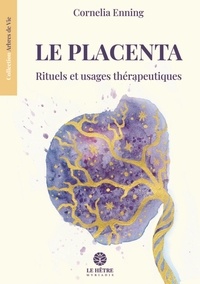 Cornelia Enning - Le placenta - Rituels et usages thérapeutiques.
