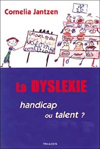 Cornélia Jantzen - La Dyslexie : handicap ou talent?.