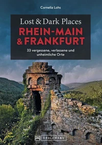 Lost &amp; Dark Places Rhein-Main und Frankfurt