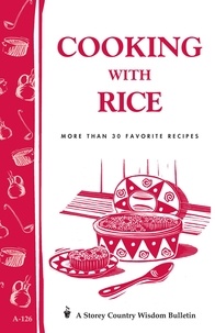 Cornelia M. Parkinson - Cooking with Rice - More Than 30 Favorite Recipes / Storey's Country Wisdom Bulletin A-124.
