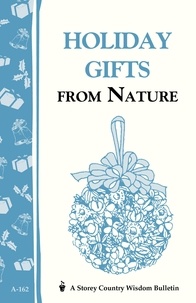 Cornelia M. Parkinson - Holiday Gifts from Nature - Storey's Country Wisdom Bulletin A-162.