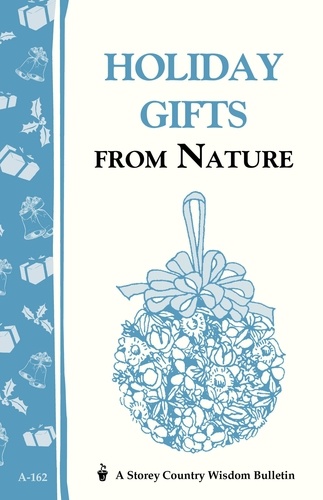 Holiday Gifts from Nature. Storey's Country Wisdom Bulletin A-162
