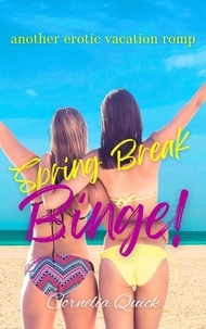  Cornelia Quick - Spring Break Binge! - Tiffany's Spring Break.