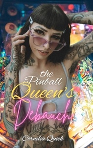  Cornelia Quick - The Pinball Queen's Debauch - All for One and One for All.