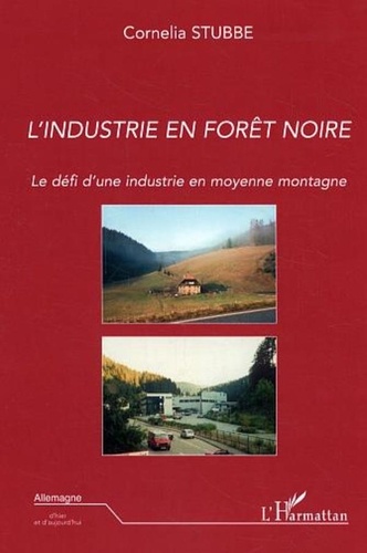 Cornelia Stubbe - L'industrie en forêt-noire. - Le défi d'une industrie en moyenne montagne.