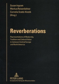 Cornelia Szabo-Knotik et Susan Ingram - Reverberations - Representations of Modernity, Tradition and Cultural Value in-between Central Europe and North America.
