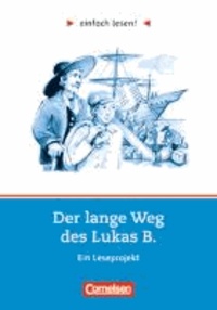 Cornelia Witzmann - Der lange Weg des Lukas B. Arbeitsbuch - Niveau 3. Ein Leseprojekt nach dem Roman von Willi Fährmann.