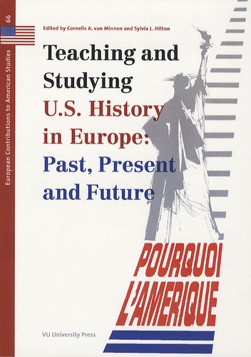 Cornelis Abraham Van Minnen - Teaching and Studying US History in Europe : Past, Present and Future.