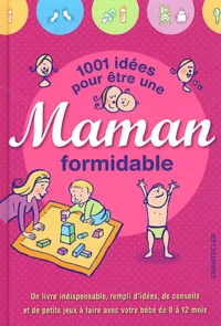 1001 idées pour être une maman formidable