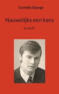 Cornelis George - Nauwelijks een kans - en toch.