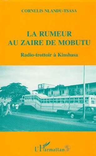 Cornelis Nlandu-Tsasa - La rumeur au Zaire de Mobutu - Radio-trottoir à Kinshasa.