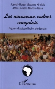 Cornelis Nlandu-Tsasa et Joseph-Roger Mazanza Kindulu - Les nouveaux cadres congolais - Figures d'aujourd'hui et de demain.