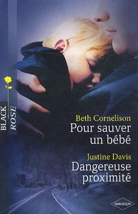 Pour sauver un bébé ; Dangereuse proximité