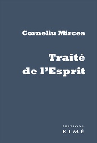 Corneliu Mircea - Traité de l'esprit.
