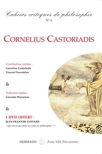 Cornelius Castoriadis et Christian Descamps - Cahiers critiques de philosophie N° 6, Juin 2008 : Cornelius Castoriadis - Une pensée neuve.