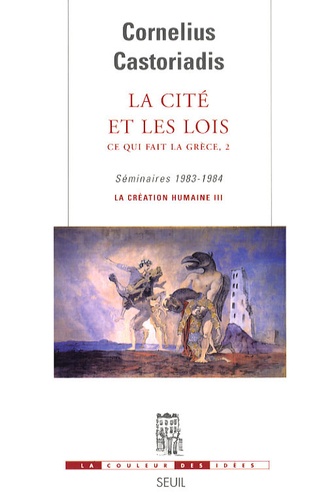 Cornelius Castoriadis - Ce qui fait la Grèce - Tome 2, La cité et les lois.