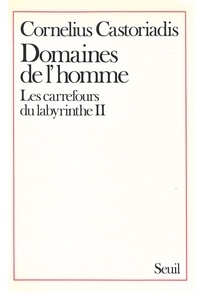 Cornelius Castoriadis - Les carrefours du labyrinthe Tome 2 : Domaines de l'homme.