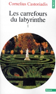 Cornelius Castoriadis - LES CARREFOURS DU LABYRINTHE. - Volume 1.