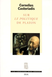 Cornelius Castoriadis - Sur "Le politique" de Platon.