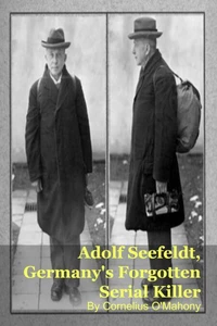 Adolf Seefeldt, Germany's Forgotten Serial Killer
