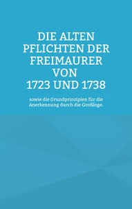 Die Alten Pflichten der Freimaurer von 1723 und 1738