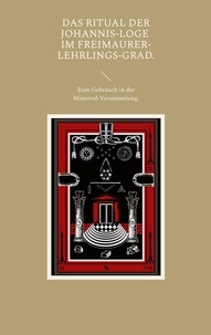 Cornelius Rosenstein - Das Ritual der Johannis-Loge im Freimaurer-Lehrlings-Grad. - Zum Gebrauch in der Minerval-Versammlung..
