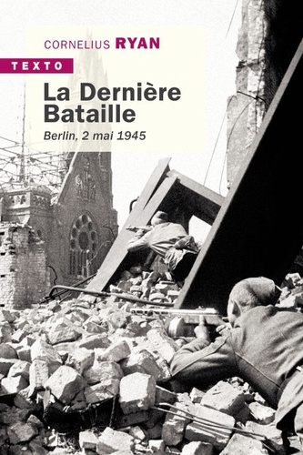 La dernière bataille. Berlin, 2 mai 1945