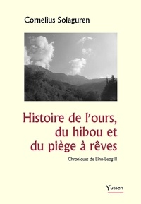 Cornélius Solaguren - Histoire de l'ours, du hibou et du piège à rêves - Chroniques de Linn-Leog II.