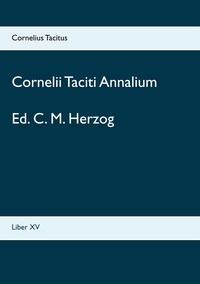 Cornelius Tacitus et C. M. Herzog - Cornelii Taciti Annalium - Liber XV.